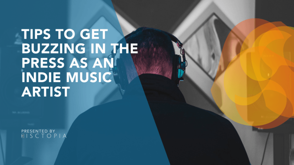 Tips To Get Buzzing In The Press as an Indie Music Artist