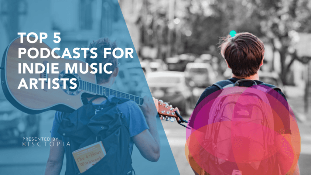 Top 5 Podcasts For Indie Music Artists