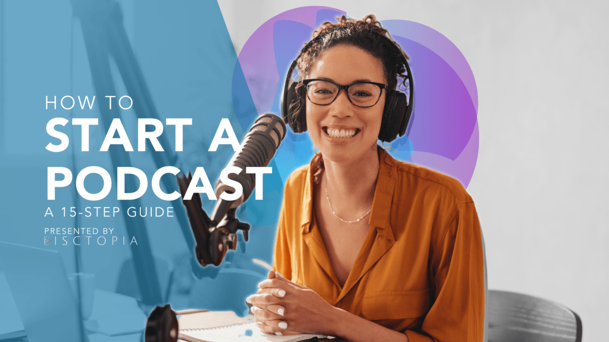 HOW TO START A PODCAST - A 15 Step Guide Presented by Disctopia