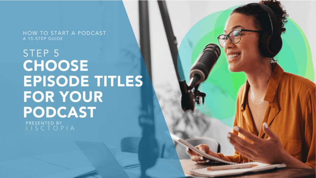 HOW TO START A PODCAST Choose Episode Titles for your Podcast