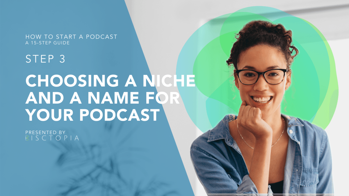 HOW TO START A PODCAST Choosing a Niche and a Name for Your Podcast
