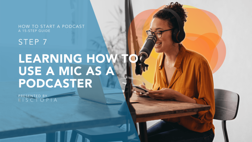 HOW TO START A PODCAST Learning How to Use a Mic as a Podcaster