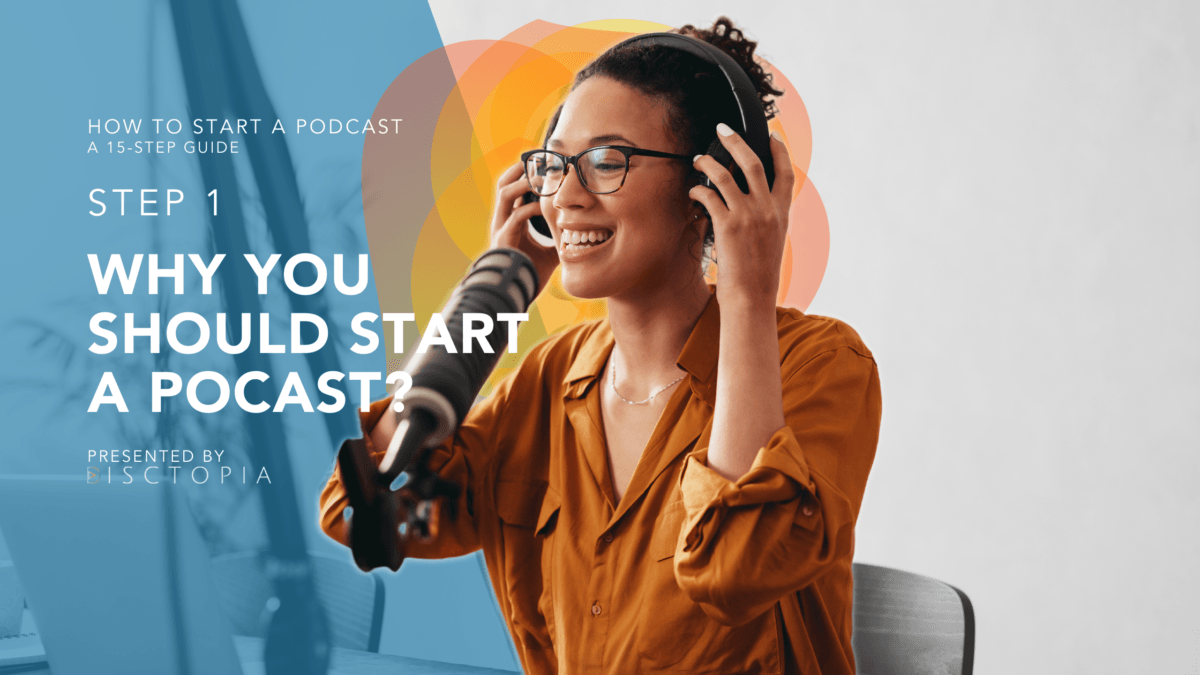 HOW TO START A PODCAST - Why You Should start a Podcast