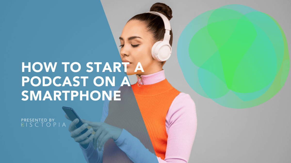 How to Start a Podcast on a Smartphone