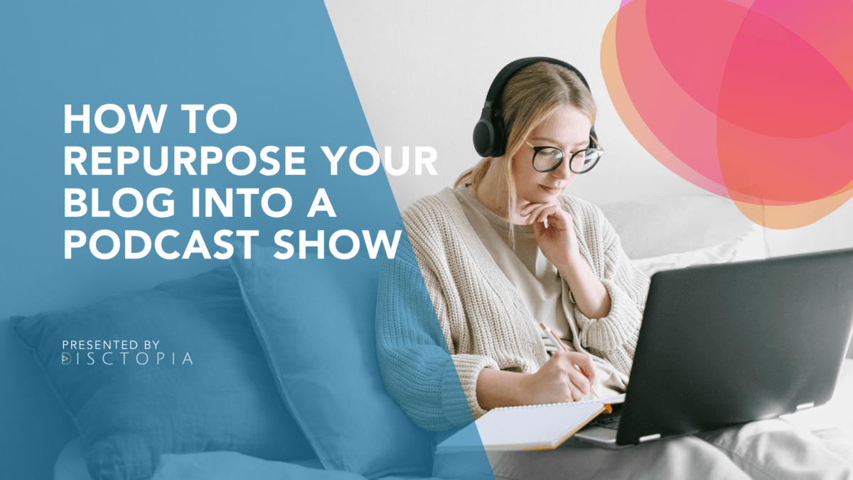 How to repurpose your blog into podcast