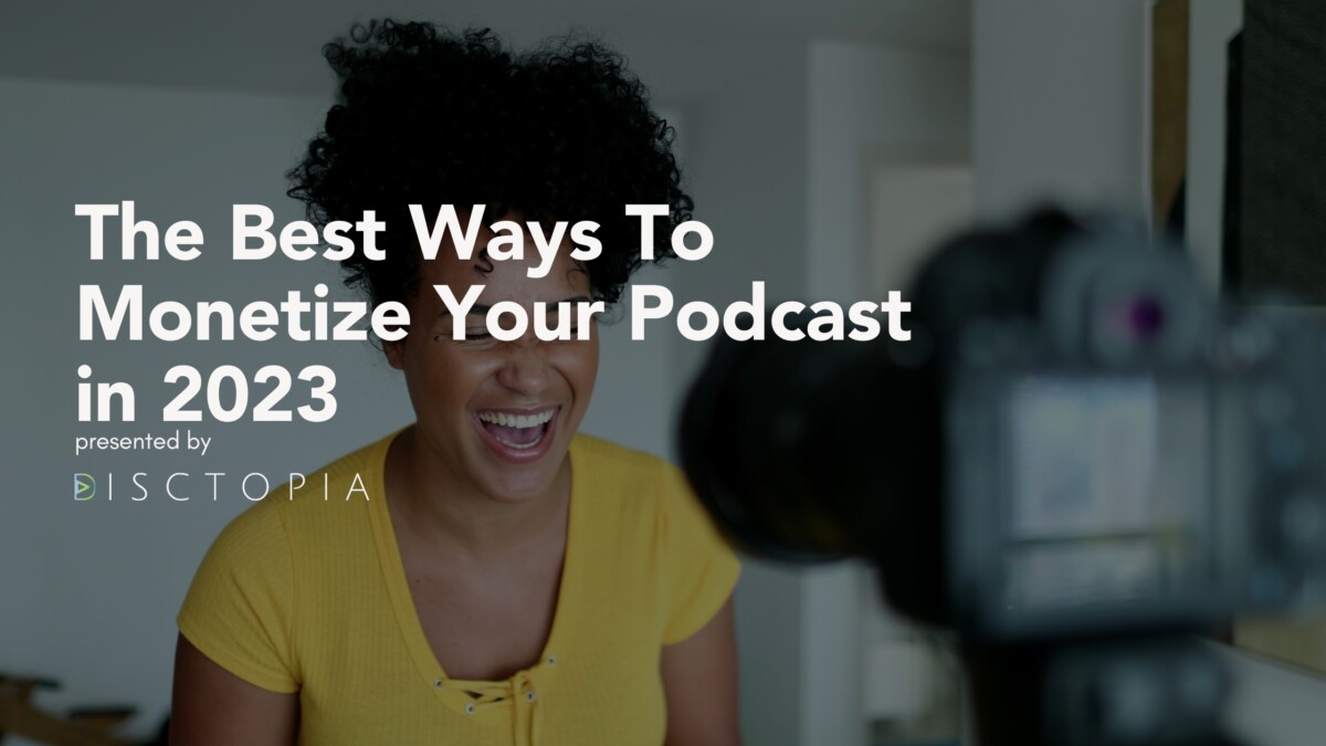 The Best Ways To Monetize Your Podcast in 2023